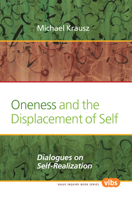 Oneness and the Displacement of Self: Dialogues on Self-Realization 9042036362 Book Cover