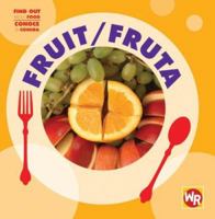 Fruit/ Fruta (Find Out About Food/ Conoce La Comida) 0836884558 Book Cover
