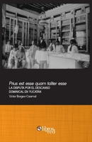 Prius est esse quam taliter esse. La disputa por el descanso dominical en Yucatan 1629154490 Book Cover