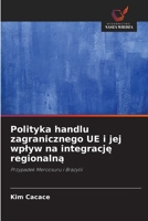 Polityka handlu zagranicznego UE i jej wplyw na integracje regionalna (Polish Edition) 6209892833 Book Cover