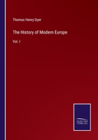 The History Of Modern Europe From The Fall Of Constantinople: In 1453, To The War In The Crimea, In 1857; Volume 1 1018803815 Book Cover