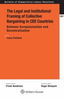 The Legal and Institutional Framing of Collective Bargaining in CEE Countries: Between Europeanisation and Decentralisation 9041191992 Book Cover