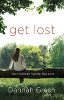 Get Lost: Your Guide to Finding True Love 0307730638 Book Cover