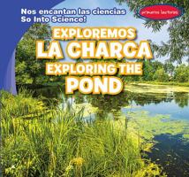 Exploremos la Charca / Exploring the Pond 1538236346 Book Cover