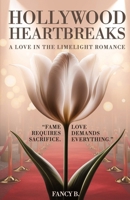 Hollywood Heartbreaks: A Love in the Limelight Romance B0F13K6DPK Book Cover