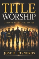 TITLE WORSHIP: Actions Reveal Character B0H6YD5K4B Book Cover