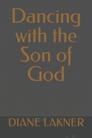Dancing with the Son of God 1737149583 Book Cover