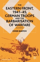 The Eastern Front, 1941-45 : German Troops and the Barbarization of Warfare (St. Antony's Series) 0333949447 Book Cover