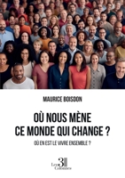 Où nous mène ce monde qui change?: Où en est le vivre ensemble ? B0FNW4TMSH Book Cover