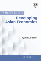 A Modern Guide to Developing Asian Economies (Elgar Modern Guides) 1800377819 Book Cover