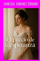El Precio de la Esperanza (ROMÁNTICA) (Spanish Edition) B0G5XPZDXQ Book Cover