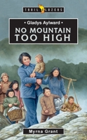 Gladys Aylward: No Mountain Too High 1857925947 Book Cover