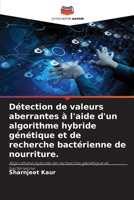 Détection de valeurs aberrantes à l'aide d'un algorithme hybride génétique et de recherche bactérienne de nourriture. 6205276569 Book Cover