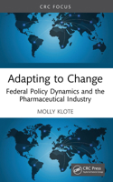 Adapting to Change: Federal Policy Dynamics and the Pharmaceutical Industry 1041159803 Book Cover
