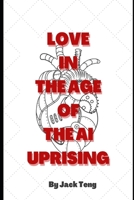 Love in the Age of the AI Uprising B08VCYHHFK Book Cover