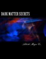 Dark Matter Secrets: 80 Years of Spooky Magic 1499156766 Book Cover