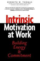 Intrinsic Motivation at Work: Building Energy and Commitment 1576750876 Book Cover