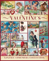 Valentine Vintage Ephemera Collection: Over 180 Images for Junk Journals, Scrapbooking, Collage Art, Decoupage B0CQSTXFMD Book Cover