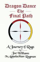 Dragon Dance - The Final Path: A Journey of Rags 0578401819 Book Cover