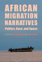 African Migration Narratives: Politics, Race, and Space 1580469345 Book Cover
