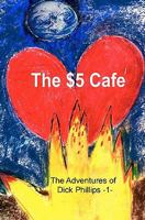 The Adventures of Dick Phillips: -1- Escapade at the $5 Cafe 0979244897 Book Cover