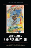 Alien-Nation and Repatriation: Translating Identity in Anglophone Caribbean Literature 0739114700 Book Cover