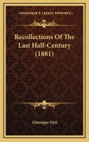 Recollections of the Last Half-Century 1164922211 Book Cover