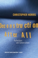 Deconstruction After All: Reflections and Conversations by Christopher Norris 1845197739 Book Cover