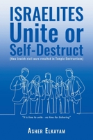 ISRAELITES Unite or Self-Destruct: (How Jewish civil wars resulted in Temple Destructions) 1684868440 Book Cover