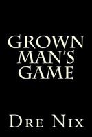 Grown Man's Game 1497300517 Book Cover