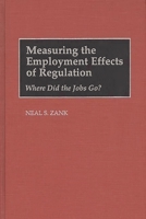 Measuring the Employment Effects of Regulation: Where Did the Jobs Go? 1567200702 Book Cover