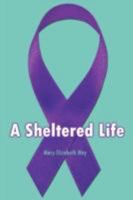 A Sheltered Life 143434990X Book Cover