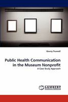 Public Health Communication in the Museum Nonprofit 3844399976 Book Cover
