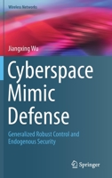Cyberspace Mimic Defense: Generalized Robust Control and Endogenous Security 3030298434 Book Cover
