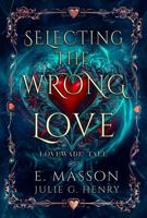Selecting the Wrong Love (Book1 of the LoveWade Tale Series ): What she got instead was a nightmare. Irresistible luxury and high stakes romance ... book2, Selecting The Right Love Book3 )) B0GHN5DHC4 Book Cover