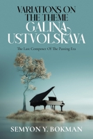 Variations On The Theme Galina Ustvolskaya: The Last Composer Of The Passing Era B0CTK3ZXVK Book Cover