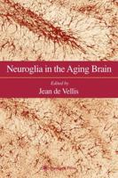 Neuroglia in the Aging Brain 0896035948 Book Cover