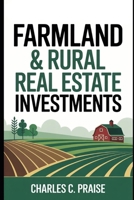 FARMLAND & RURAL REAL ESTATE INVESTMENTS B0FTGC8D2G Book Cover