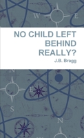 NO CHILD LEFT BEHIND REALLY? 1257957260 Book Cover