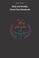 All Of Gods Grace In One Tiny Face - Daily and Weekly Chore Chart Notebook: Kids Chore Journal Kids Responsibility Tracker Checklist Perfect Gift for Kids 1692637223 Book Cover