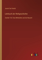 Lehrbuch der Weltgeschichte: Zweiter Teil: Das Mittelalter und die Neuzeit 3368612522 Book Cover