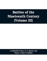 Battles of the nineteenth century (Volume III) 9353608104 Book Cover