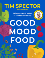 Good Mood Food: 100+ Gut-Friendly Recipes to Feel Better Everyday 1645025357 Book Cover