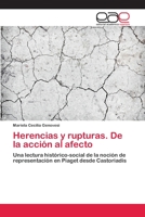 Herencias y rupturas. De la acción al afecto: Una lectura histórico-social de la noción de representación en Piaget desde Castoriadis 3659063541 Book Cover
