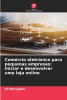 Comércio eletrónico para pequenas empresas: Iniciar e desenvolver uma loja online (Portuguese Edition) 6208921139 Book Cover