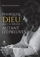 Pourquoi Dieu m'a-t-il infligé autant d'épreuves ? B0C58FSGPB Book Cover