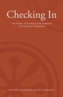 Checking In - The Power of Presence and Attention to Transform Hospitality 1036953912 Book Cover