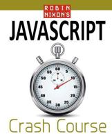 Robin Nixon's JavaScript Crash Course: Learn JavaScript in 14 Easy Lessons 0956895638 Book Cover