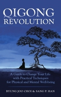 Qigong Revolution: A Guide to Change Your life with Practical Techniques for Physical and Mental Well-being 196467901X Book Cover
