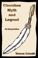 Cherokee Myth & Legend 0741434997 Book Cover